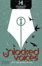 Unlocked Voices: 12th Annual Teen Writing Contest, 2021