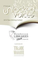 Unlocked Voices: 5th Annual Teen Writing Contest, 2014