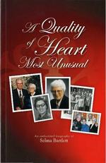 A Quality of Heart Most Unusual: An authorized biography of Selma Bartlett, 2010