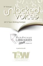 Unlocked Voices: 6th Annual Teen Writing Contest, 2015